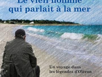 Le Vieil Homme qui parlait à la mer
